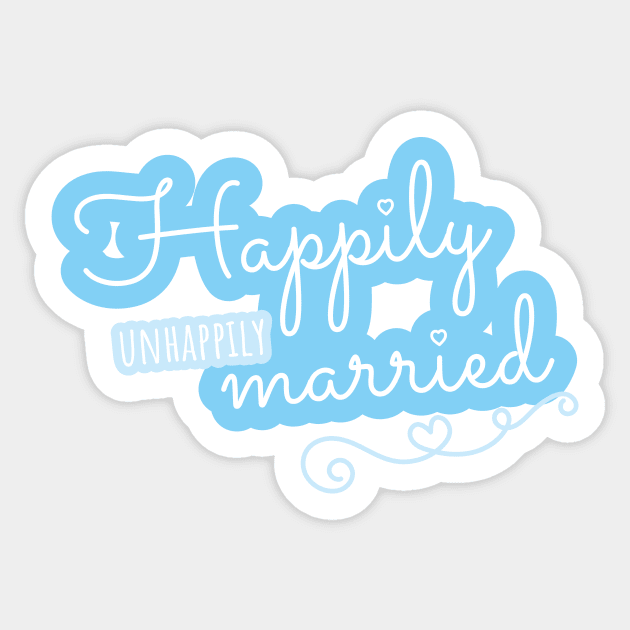 Happily unhappily Married Sticker by LTFRstudio